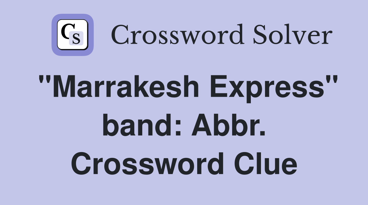 "Marrakesh Express" band: Abbr. Crossword Clue