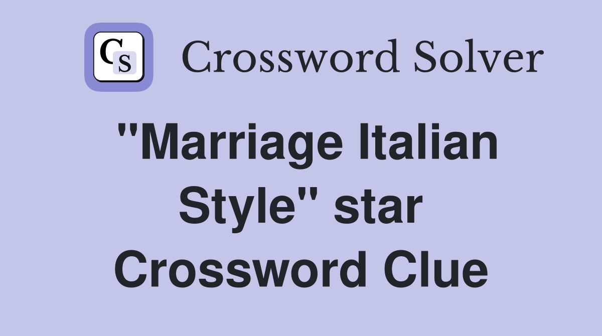 "Marriage Italian Style" star Crossword Clue