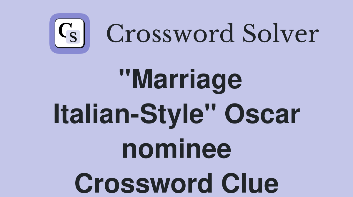 "Marriage Italian-Style" Oscar nominee Crossword Clue