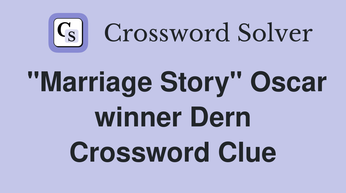 "Marriage Story" Oscar winner Dern Crossword Clue