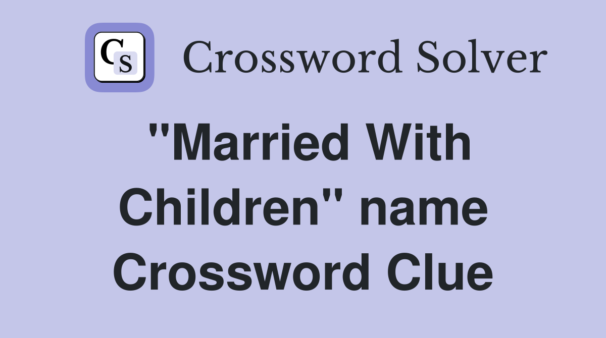 "Married With Children" name Crossword Clue