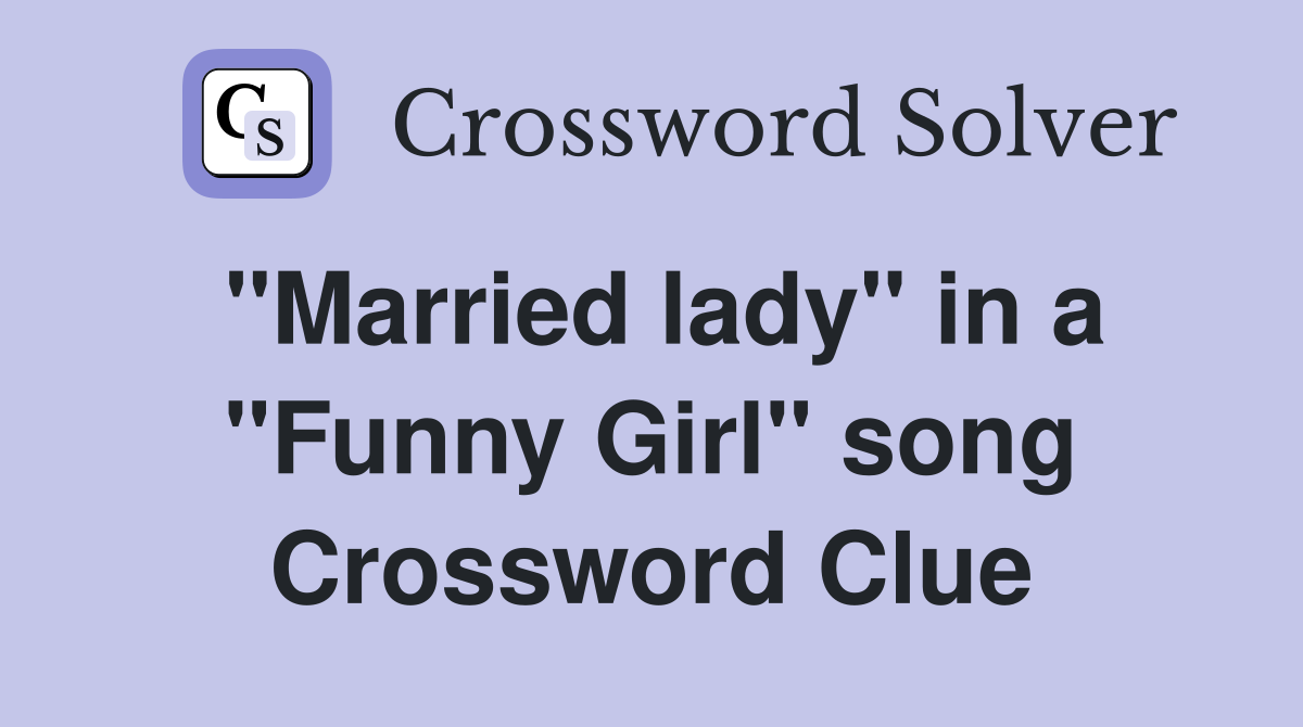 "Married lady" in a "Funny Girl" song Crossword Clue