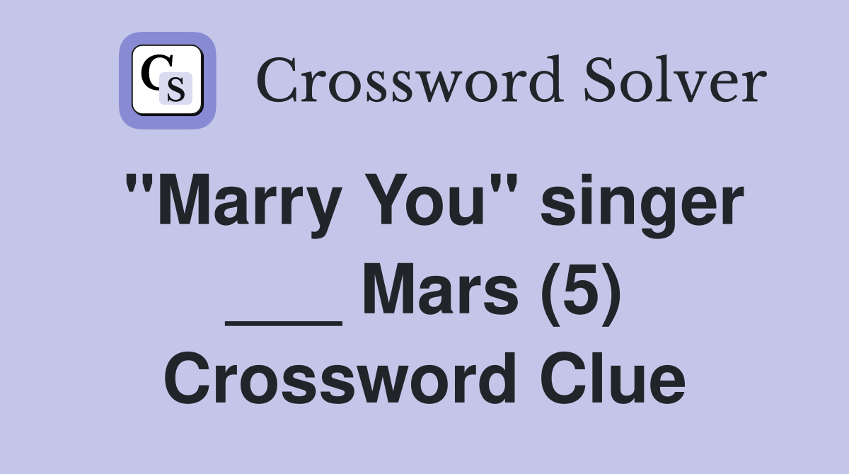 "Marry You" singer ___ Mars (5) Crossword Clue