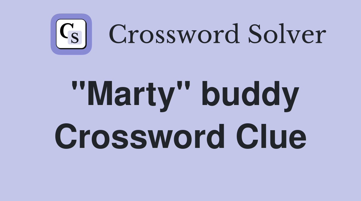 "Marty" buddy Crossword Clue