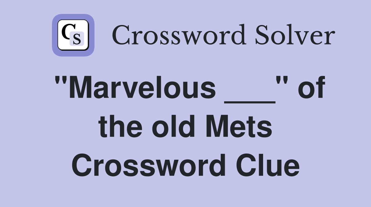 "Marvelous ___" of the old Mets Crossword Clue