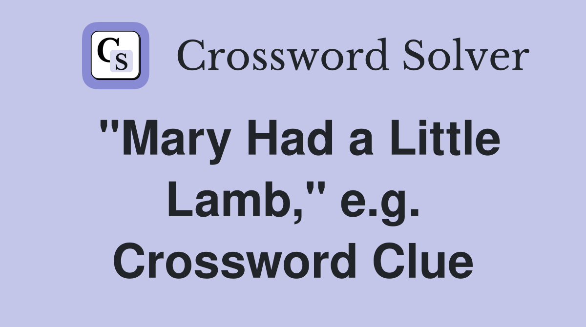 "Mary Had a Little Lamb," e.g. Crossword Clue