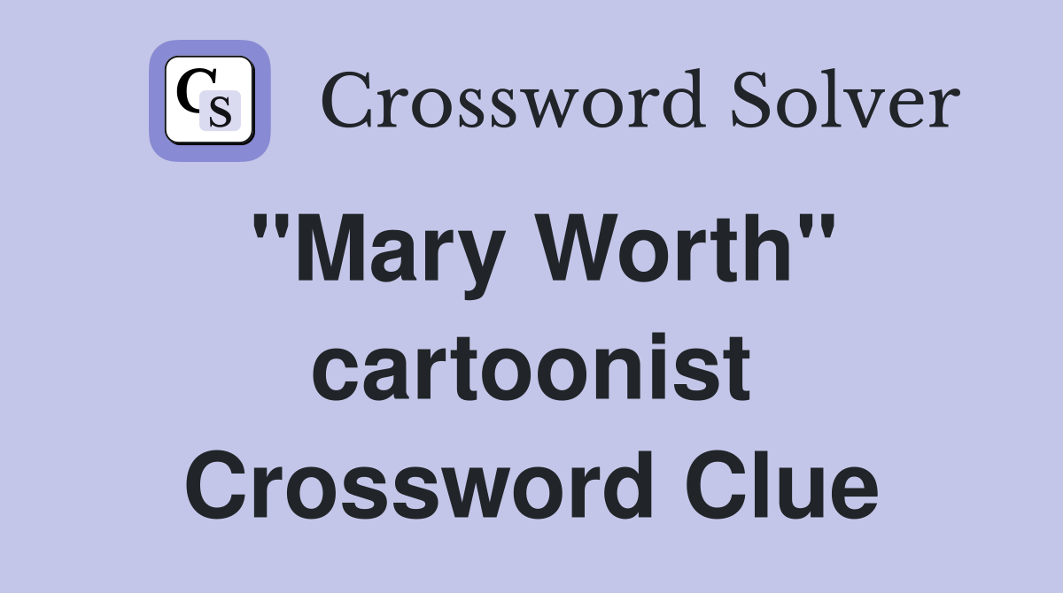 "Mary Worth" cartoonist Crossword Clue