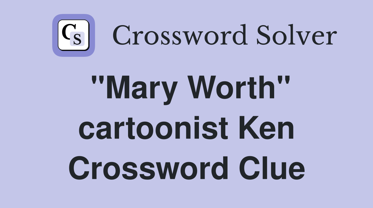 "Mary Worth" cartoonist Ken Crossword Clue