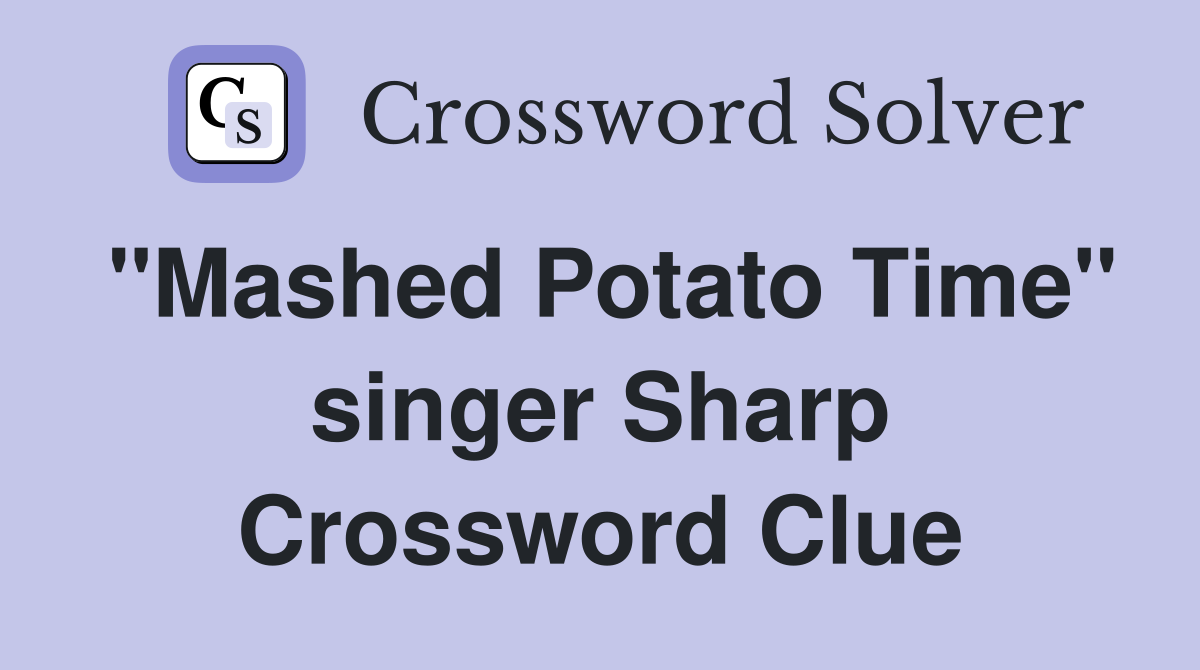 "Mashed Potato Time" singer Sharp Crossword Clue