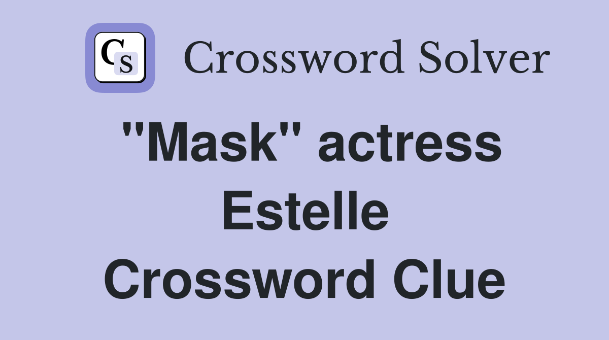 "Mask" actress Estelle Crossword Clue