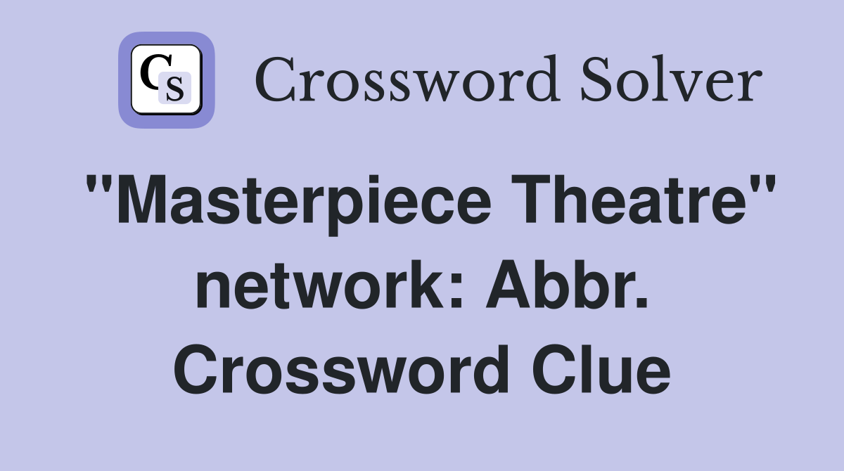"Masterpiece Theatre" network: Abbr. Crossword Clue