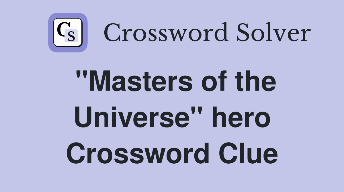 "Masters of the Universe" hero Crossword Clue