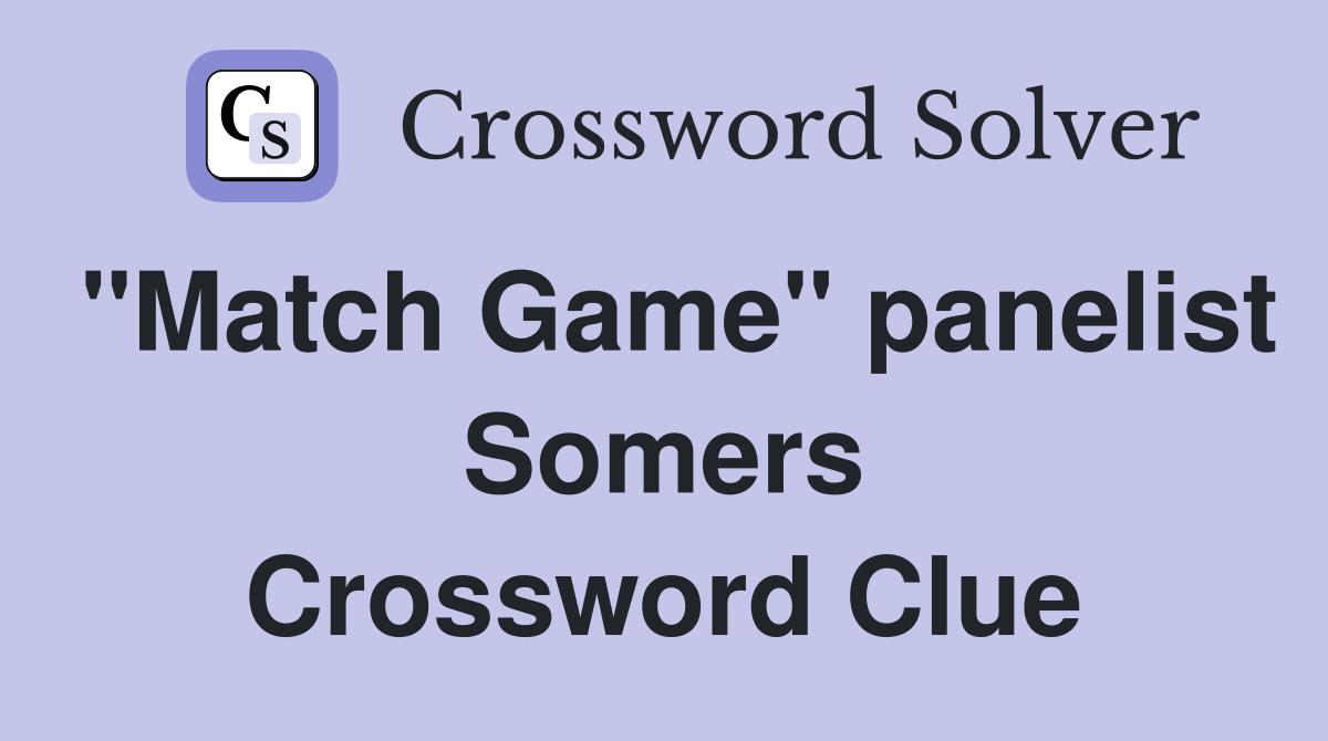 "Match Game" panelist Somers Crossword Clue