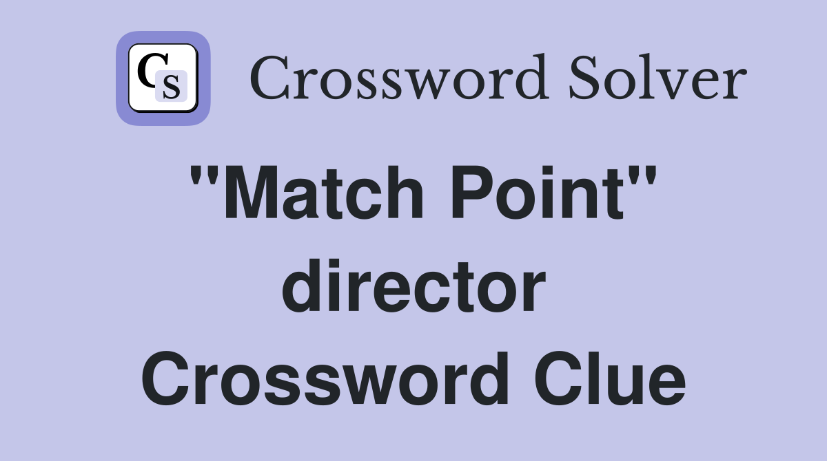 "Match Point" director Crossword Clue