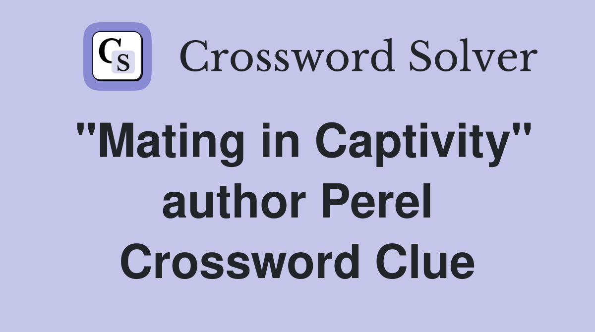 "Mating in Captivity" author Perel Crossword Clue