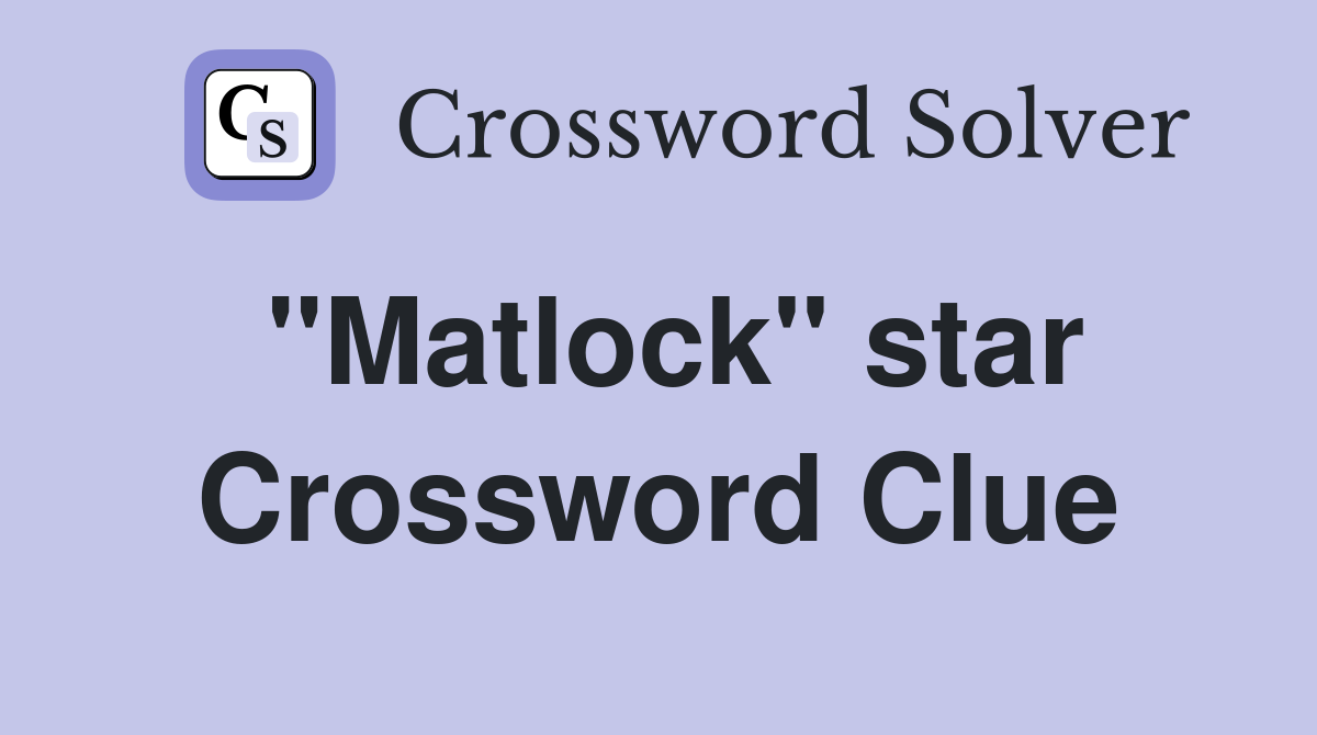 "Matlock" star Crossword Clue