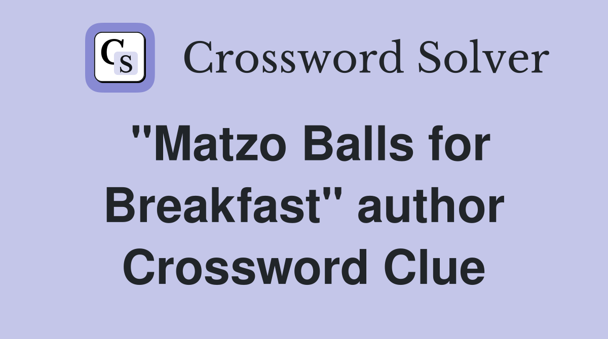 "Matzo Balls for Breakfast" author Crossword Clue