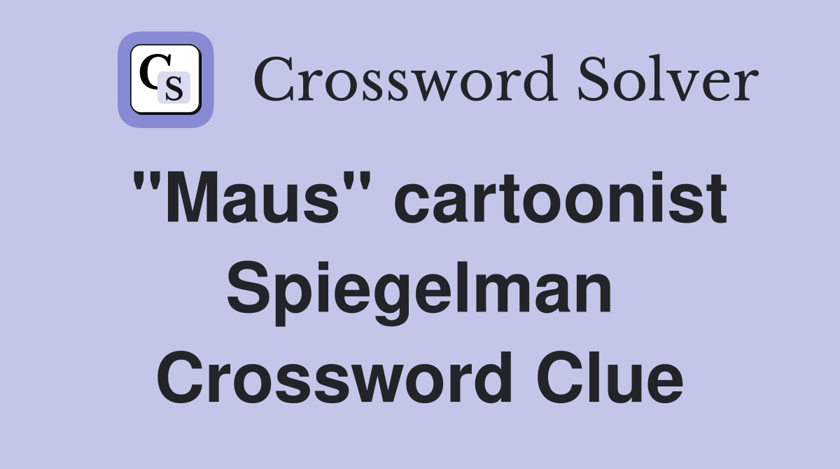 "Maus" cartoonist Spiegelman Crossword Clue