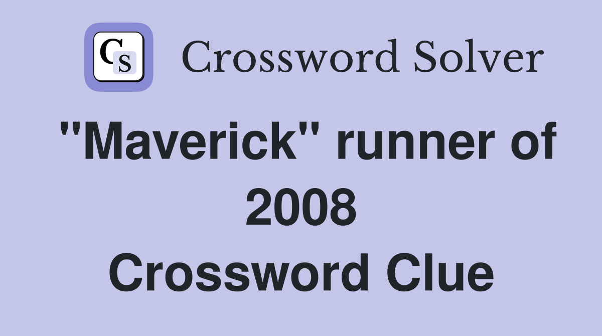 "Maverick" runner of 2008 Crossword Clue