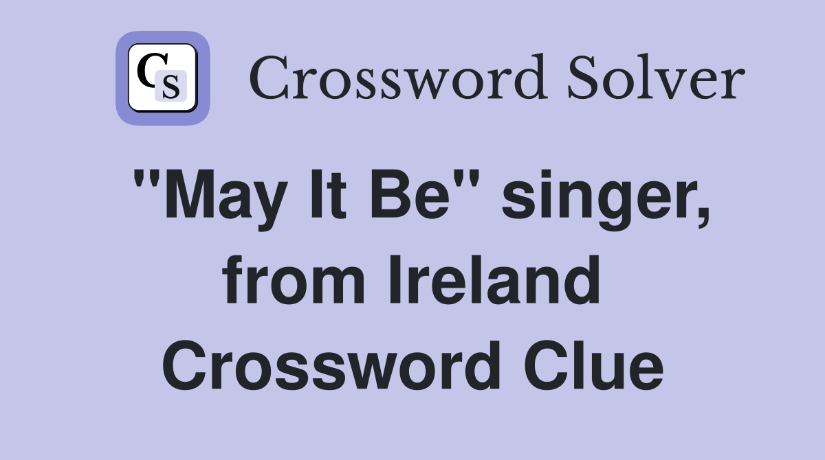 "May It Be" singer, from Ireland Crossword Clue