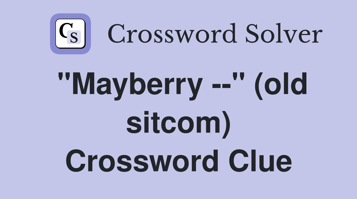 "Mayberry --" (old sitcom) Crossword Clue