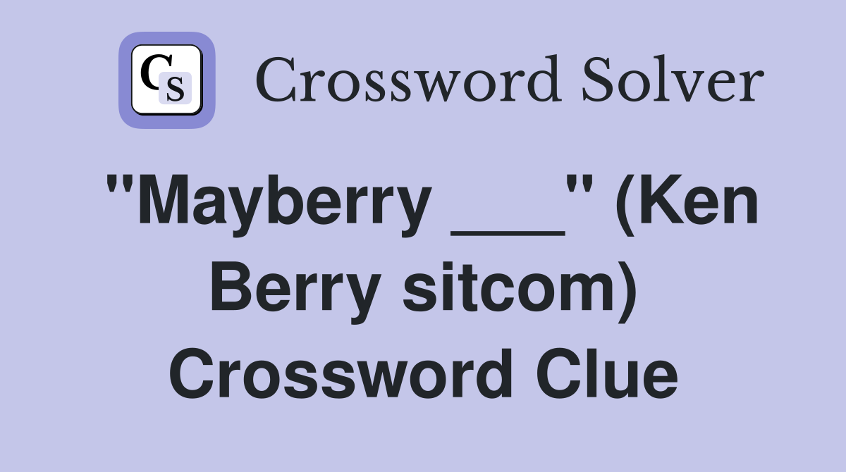 "Mayberry ___" (Ken Berry sitcom) Crossword Clue