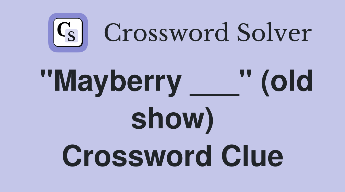 "Mayberry ___" (old show) Crossword Clue