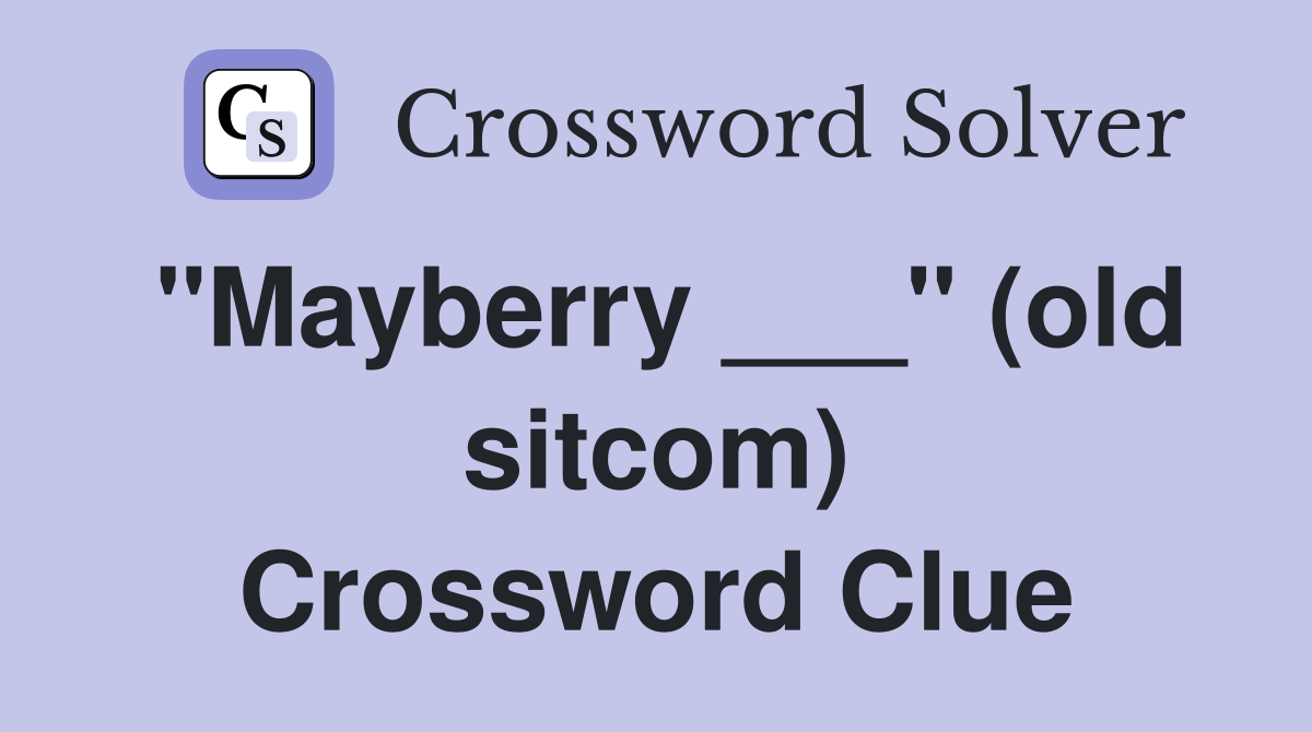 "Mayberry ___" (old sitcom) Crossword Clue