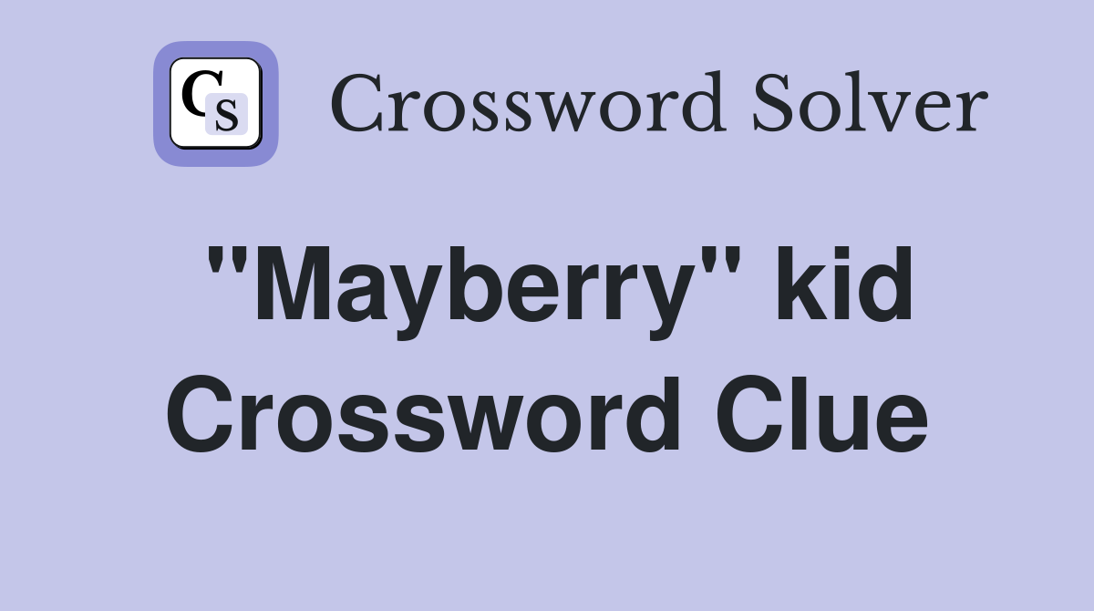 "Mayberry" kid Crossword Clue
