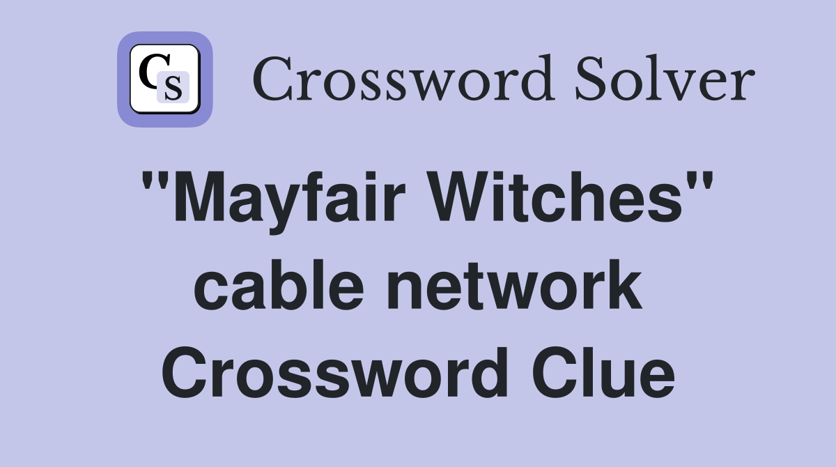 "Mayfair Witches" cable network Crossword Clue