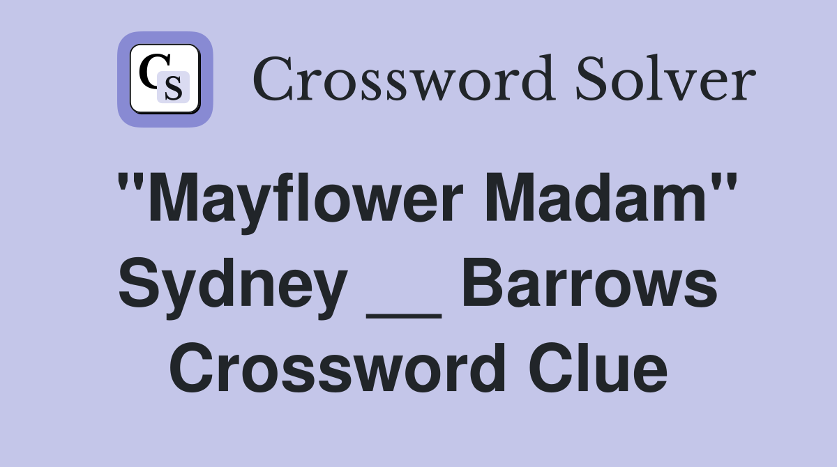 "Mayflower Madam" Sydney __ Barrows Crossword Clue