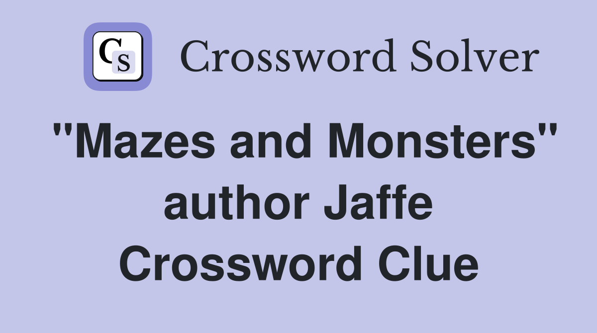 "Mazes and Monsters" author Jaffe Crossword Clue