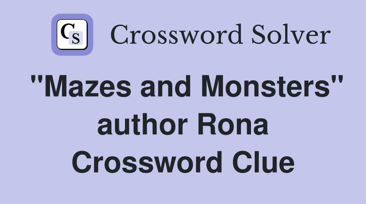 "Mazes and Monsters" author Rona Crossword Clue
