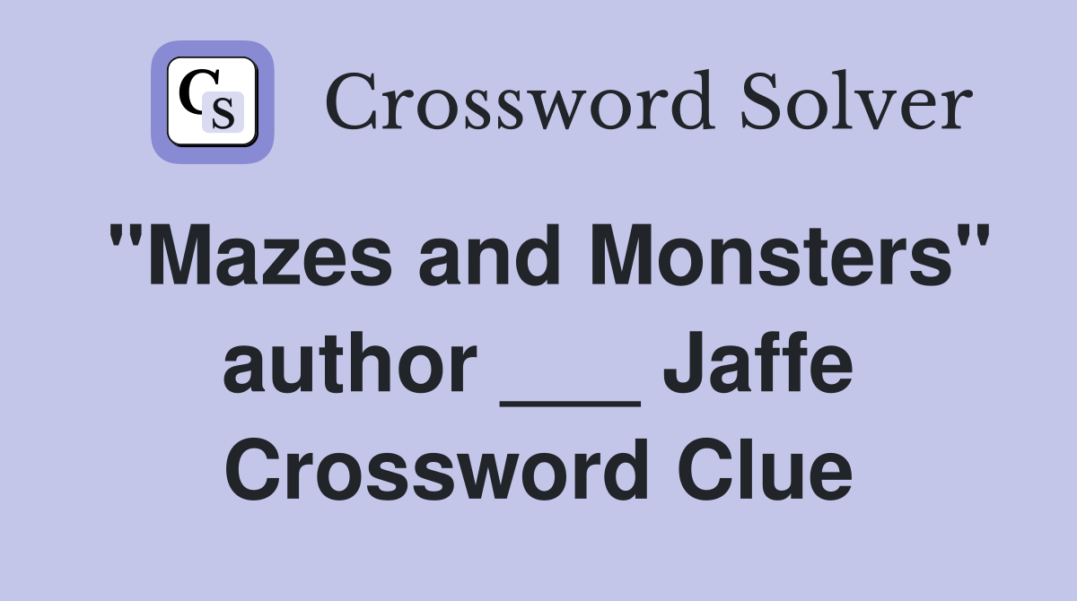 "Mazes and Monsters" author ___ Jaffe Crossword Clue