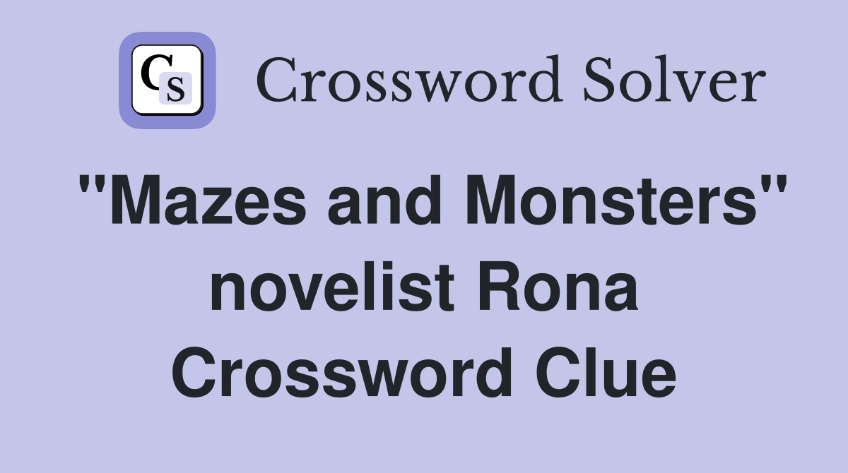 "Mazes and Monsters" novelist Rona Crossword Clue
