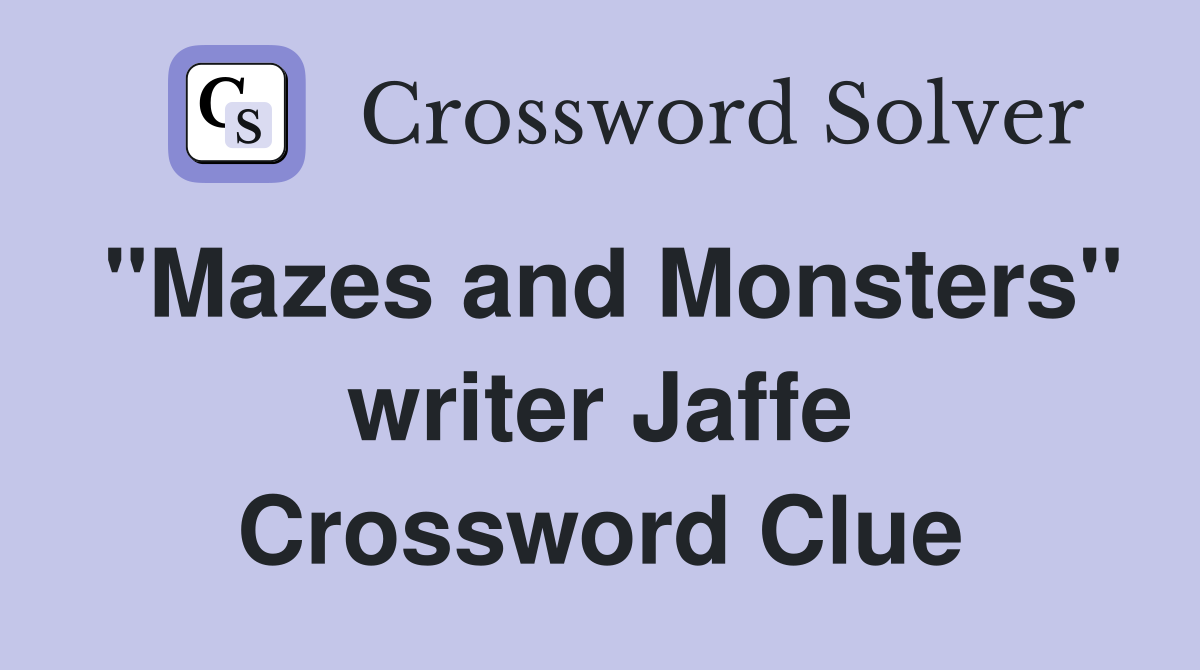 "Mazes and Monsters" writer Jaffe Crossword Clue
