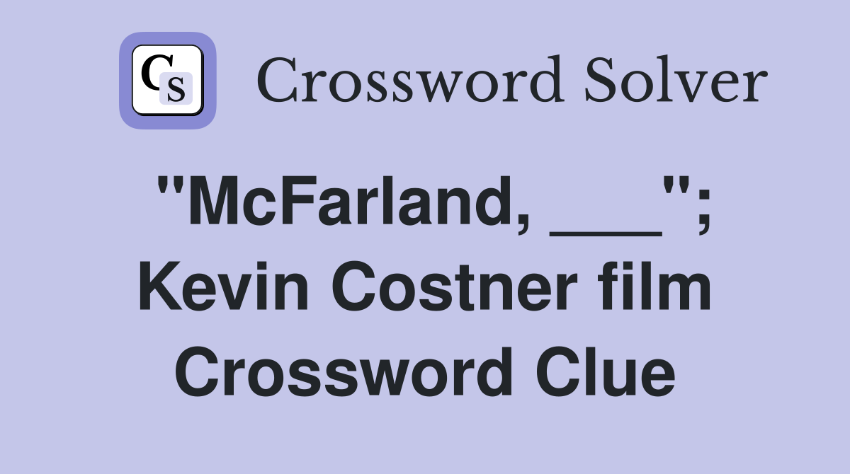 "McFarland, ___"; Kevin Costner film Crossword Clue
