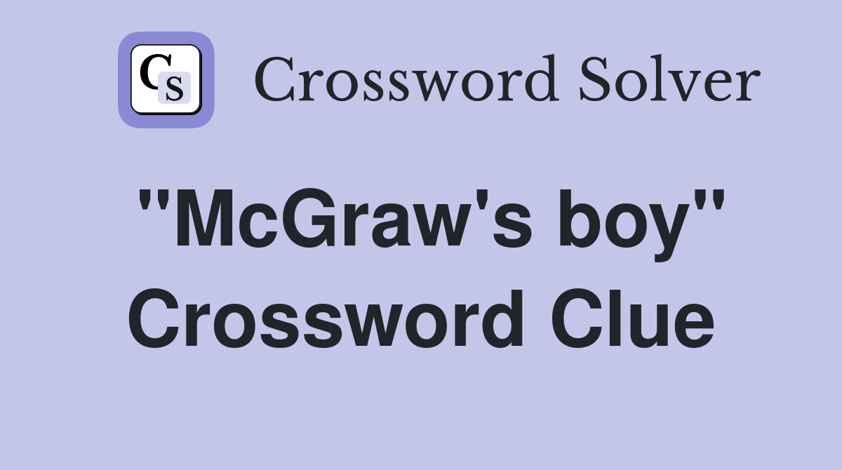"McGraw's boy" Crossword Clue