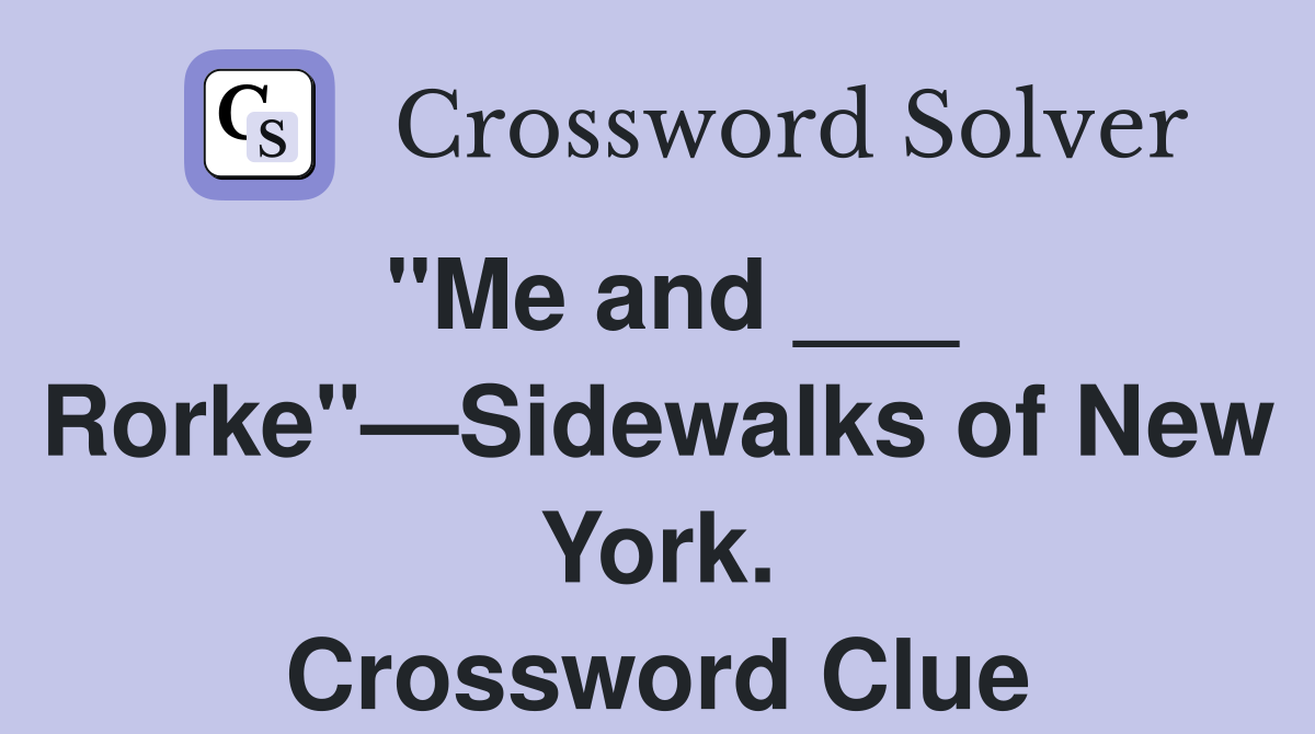 "Me and ___ Rorke"—Sidewalks of New York. Crossword Clue