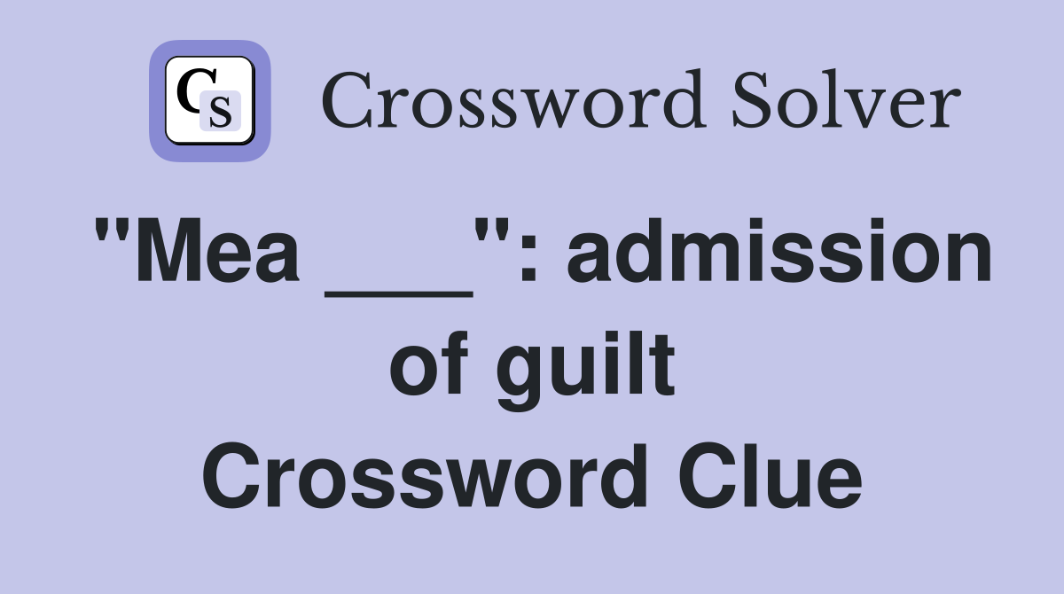 "Mea ___": admission of guilt Crossword Clue