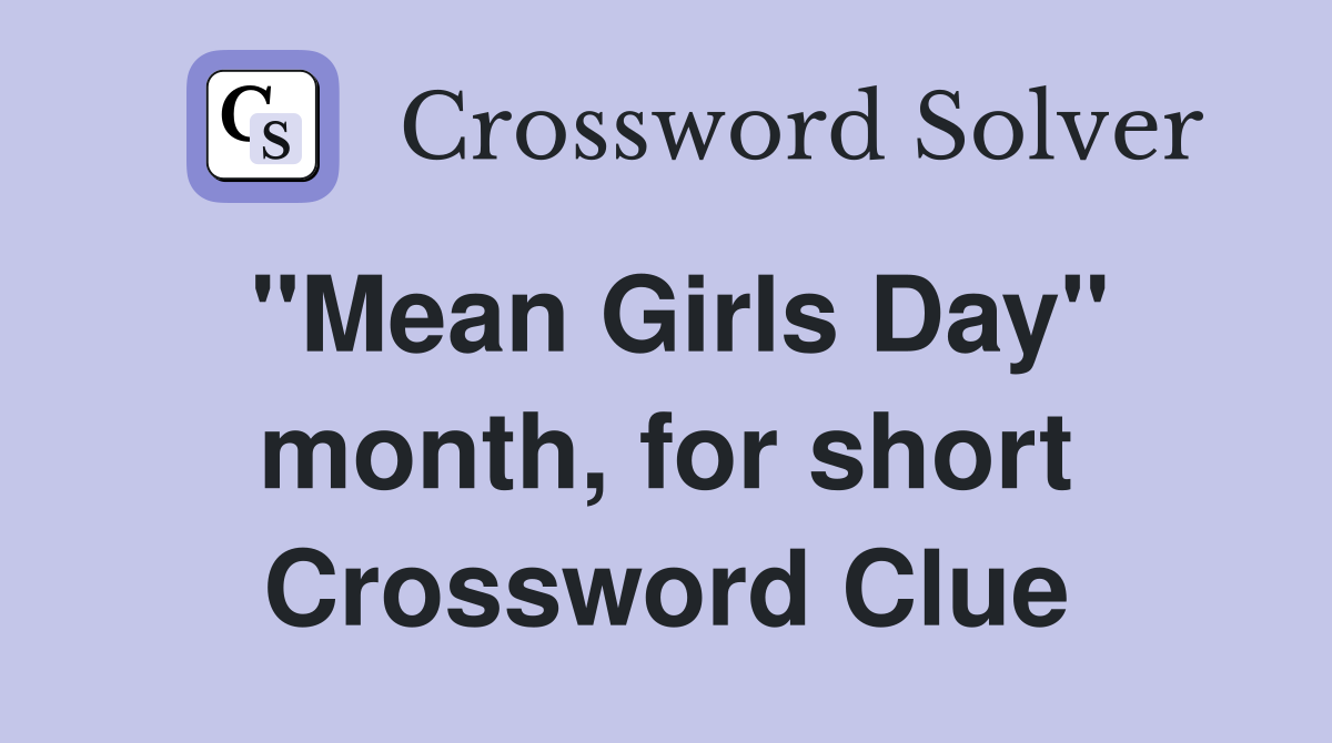 "Mean Girls Day" month, for short Crossword Clue