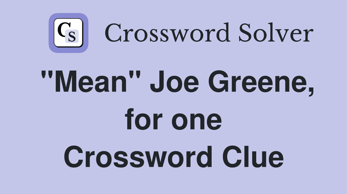 "Mean" Joe Greene, for one Crossword Clue