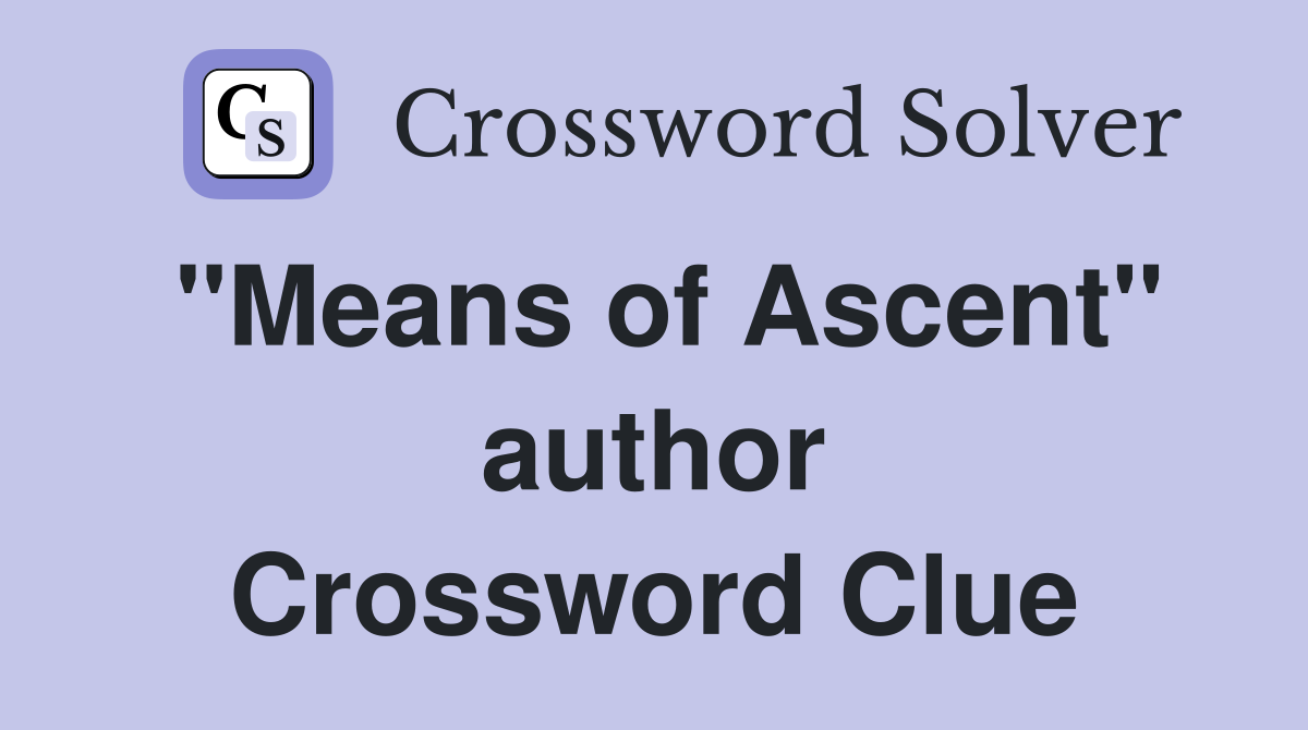 "Means of Ascent" author Crossword Clue