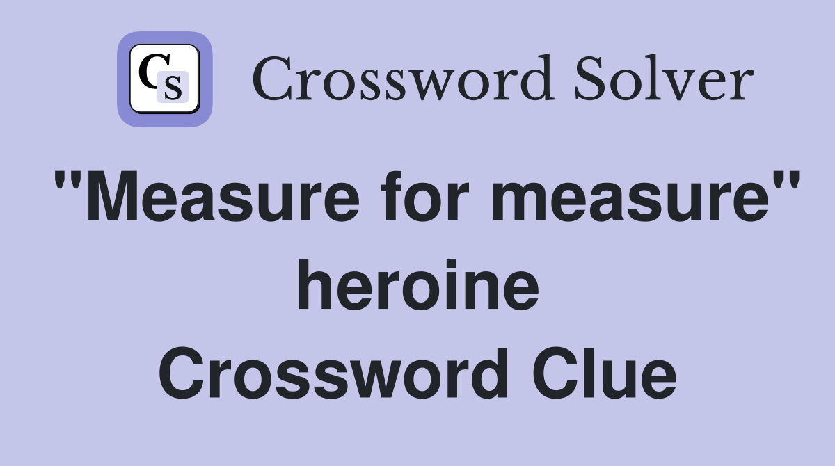 "Measure for measure" heroine Crossword Clue