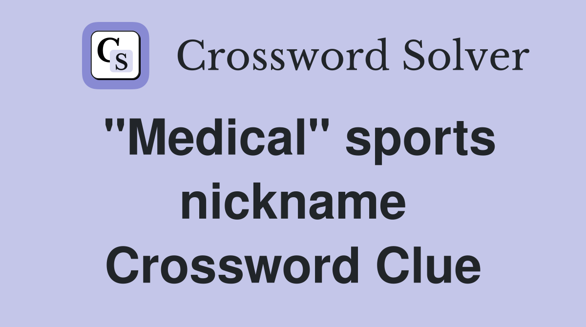 "Medical" sports nickname Crossword Clue