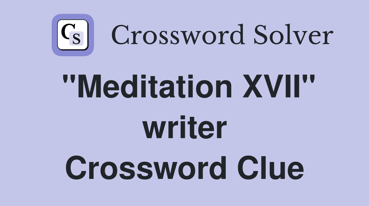 "Meditation XVII" writer Crossword Clue