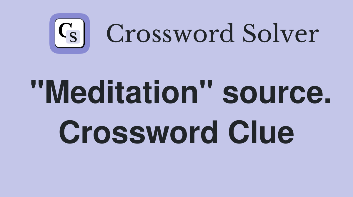 "Meditation" source. Crossword Clue