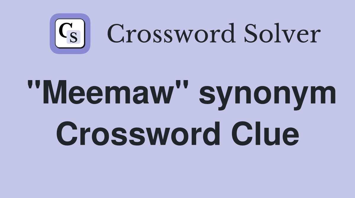 "Meemaw" synonym Crossword Clue