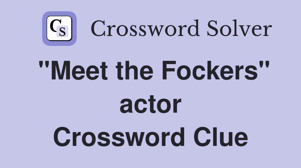 "Meet the Fockers" actor Crossword Clue