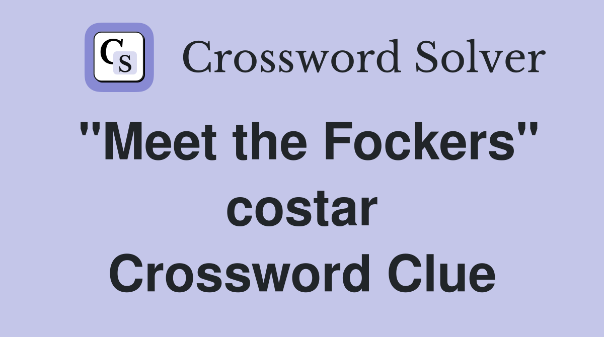 "Meet the Fockers" costar Crossword Clue